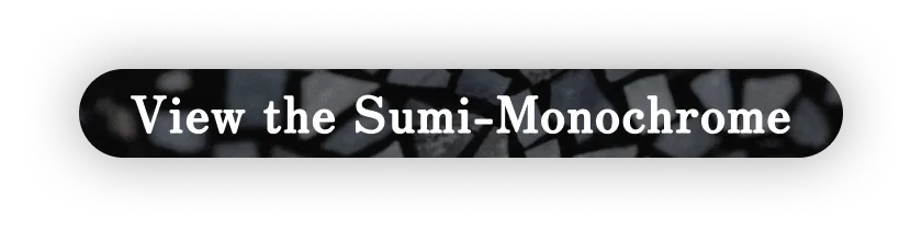 View the Sumi-Monochrome